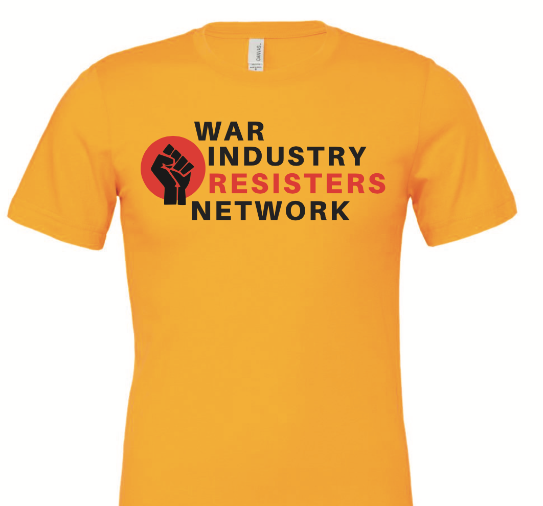 A yellow t-shirt with the WIRN logo on the front. An icon of a clenched, raised fist in black, inside a red circle, is at left, with the words War Industry Resisters Network at right.